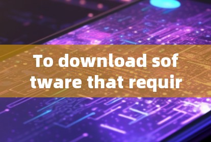 To download software that requires the use of a VPN,follow these steps: