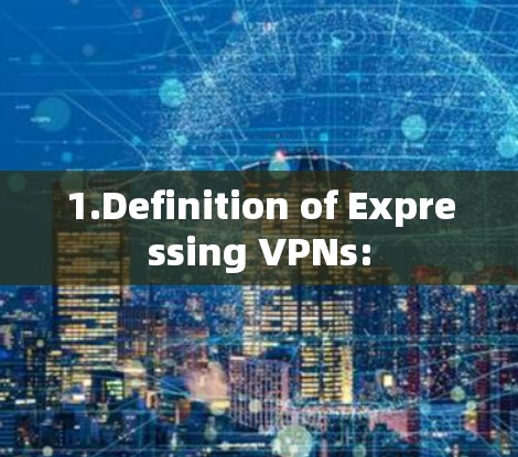 1.Definition of Expressing VPNs: