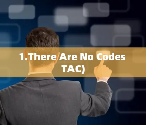 1.There Are No Codes TAC)
